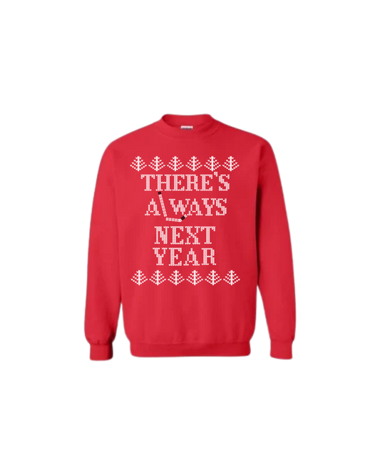 Ugly Sweater 'There's Always Next Year'